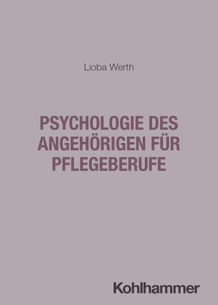 Psychologie des Angehörigen für Pflegeberufe