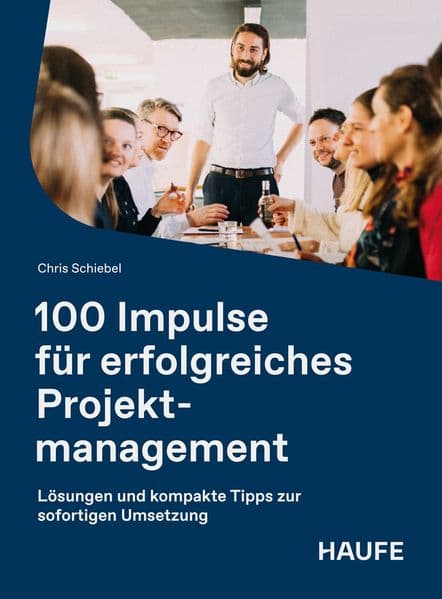 100 Impulse für erfolgreiches Projektmanagement
