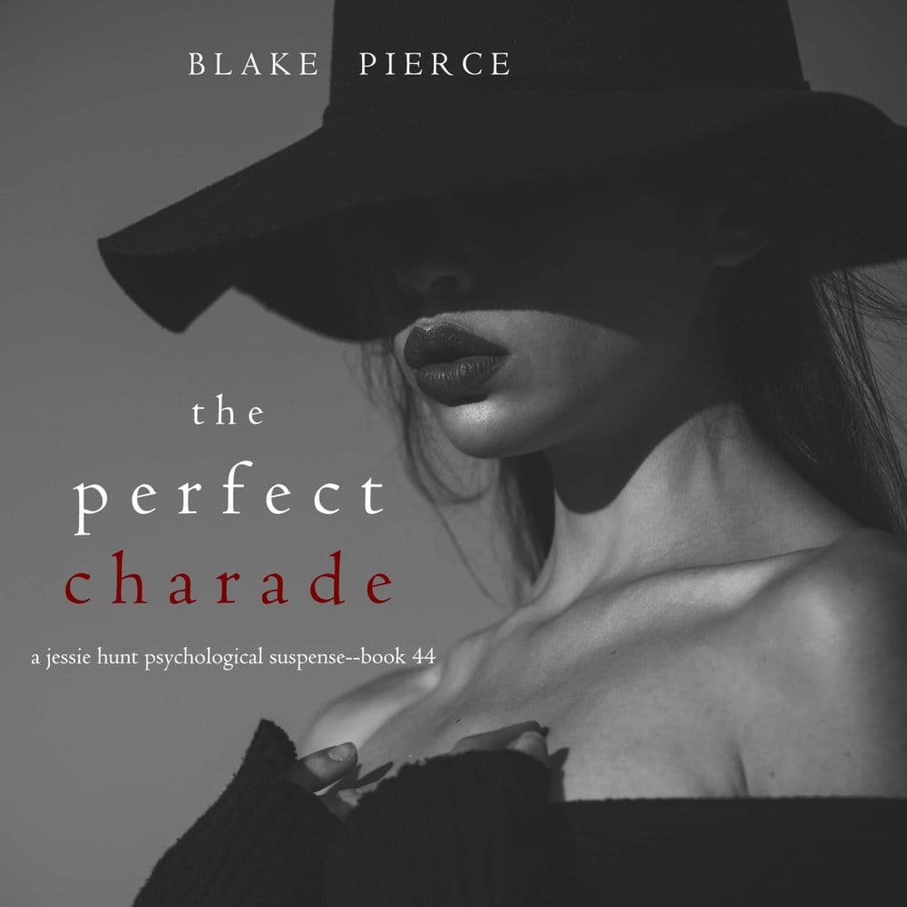 The Perfect Charade (A Jessie Hunt Psychological Suspense ThrillerBook Forty-Four)
