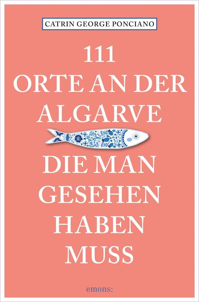111 Orte an der Algarve, die man gesehen haben muss