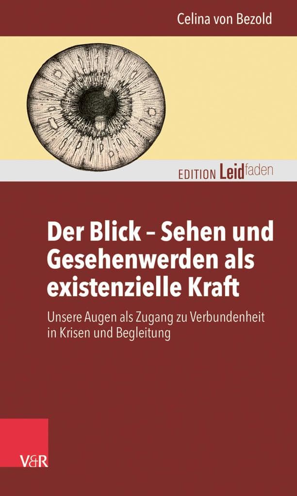 Der Blick - Sehen und Gesehenwerden als existenzielle Kraft