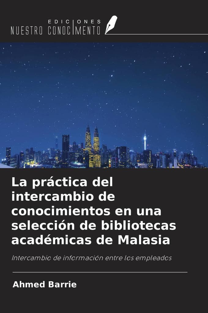 La práctica del intercambio de conocimientos en una selección de bibliotecas académicas de Malasia
