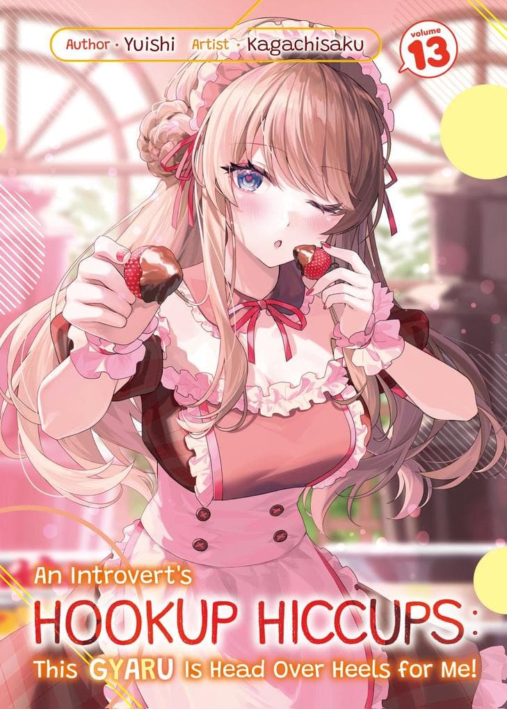 An Introvert's Hookup Hiccups: This Gyaru Is Head Over Heels for Me! Volume 13