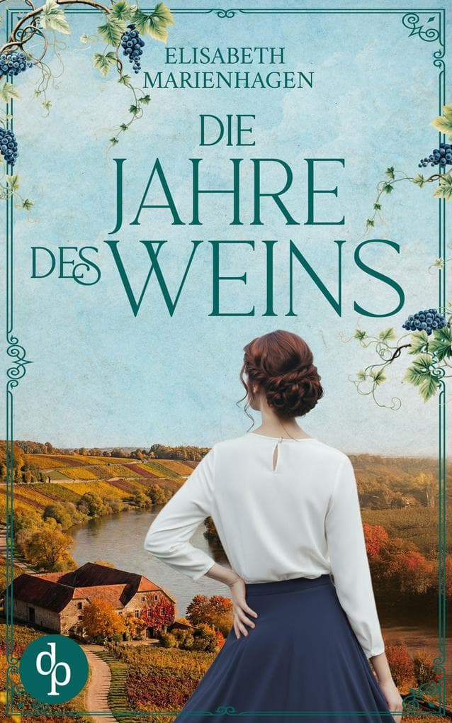 Die Jahre des Weins | Ein bewegender historischer Liebesroman aus der Zeit des Aufbruchs
