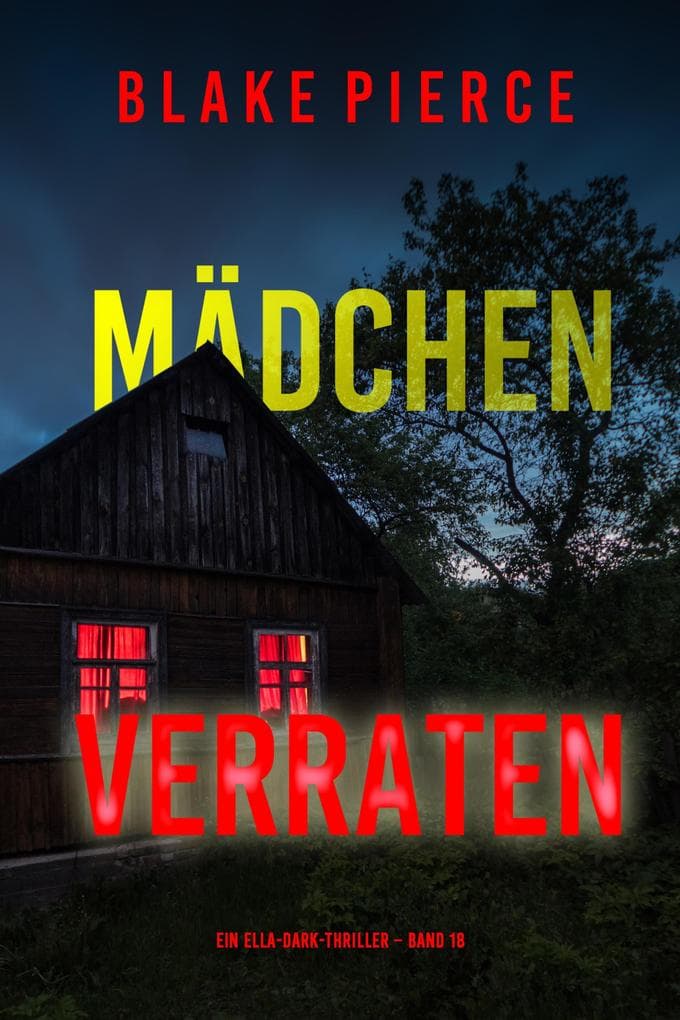 Mädchen, verraten (Ein Ella-Dark-Thriller - Band 18)