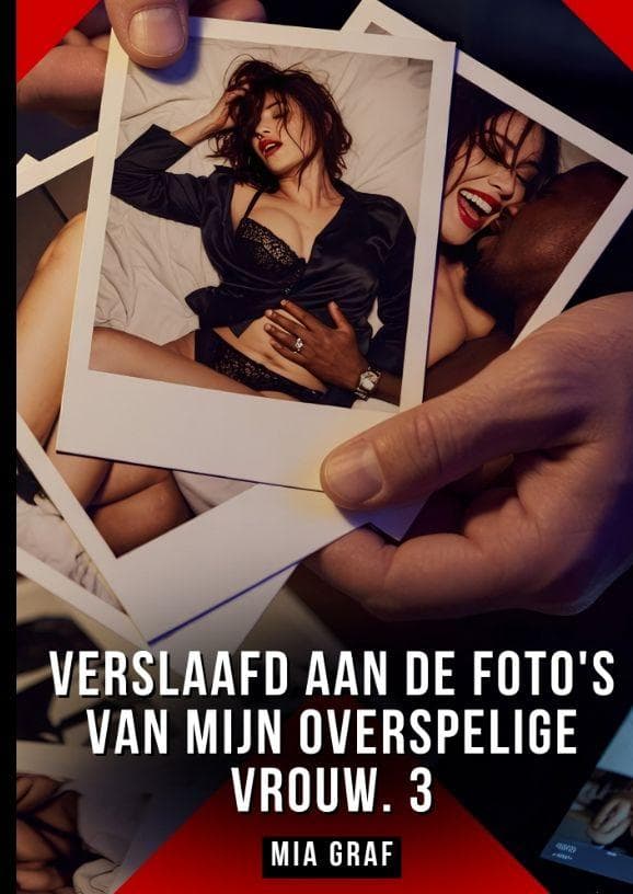 Verslaafd aan de Foto's van Mijn Overspelige Vrouw. 3