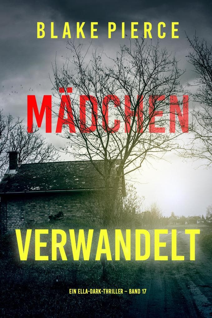 Mädchen, verwandelt (Ein Ella-Dark-Thriller - Band 17)