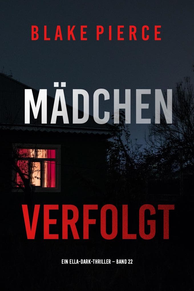Mädchen, verfolgt (Ein Ella-Dark-Thriller - Band 22)