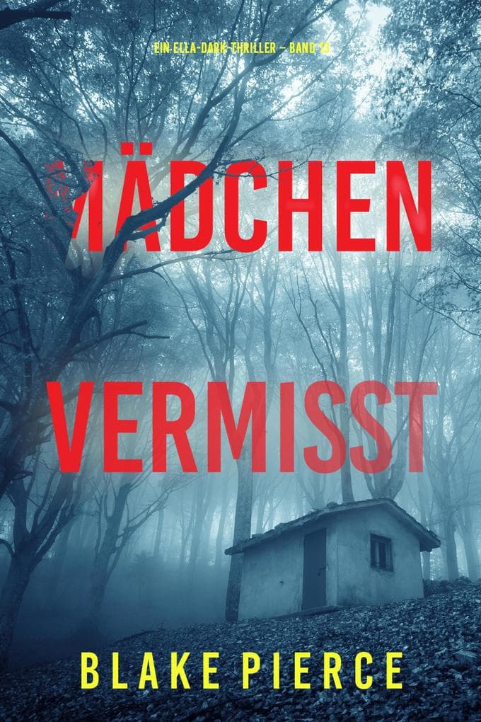 Mädchen, vermisst (Ein Ella-Dark-Thriller - Band 13)