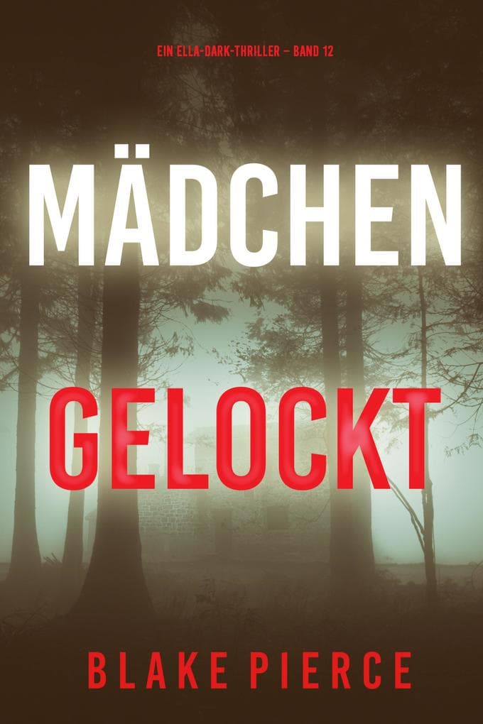 Mädchen, gelockt (Ein Ella-Dark-Thriller - Band 12)