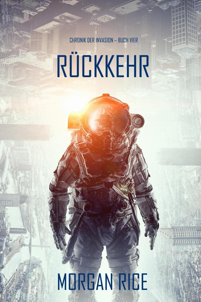 Rückkehr (Chronik der Invasion - Buch vier): Ein Science-Fiction-Thriller