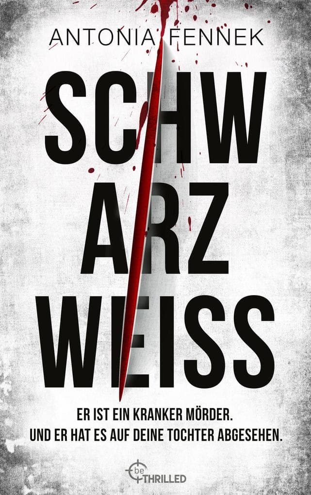Schwarzweiß | Er ist ein kranker Mörder. Und er hat es auf deine Tochter abgesehen.