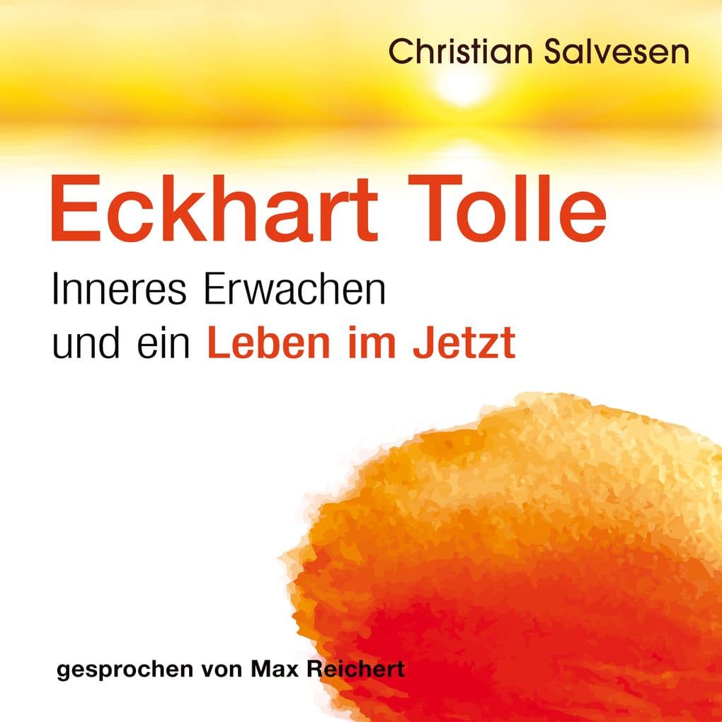 Eckhart Tolle Inneres Erwachen und ein Leben im JETZT