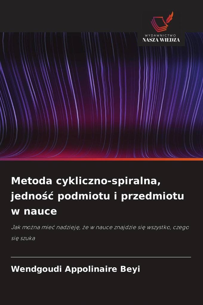 Metoda cykliczno-spiralna, jedno podmiotu i przedmiotu w nauce