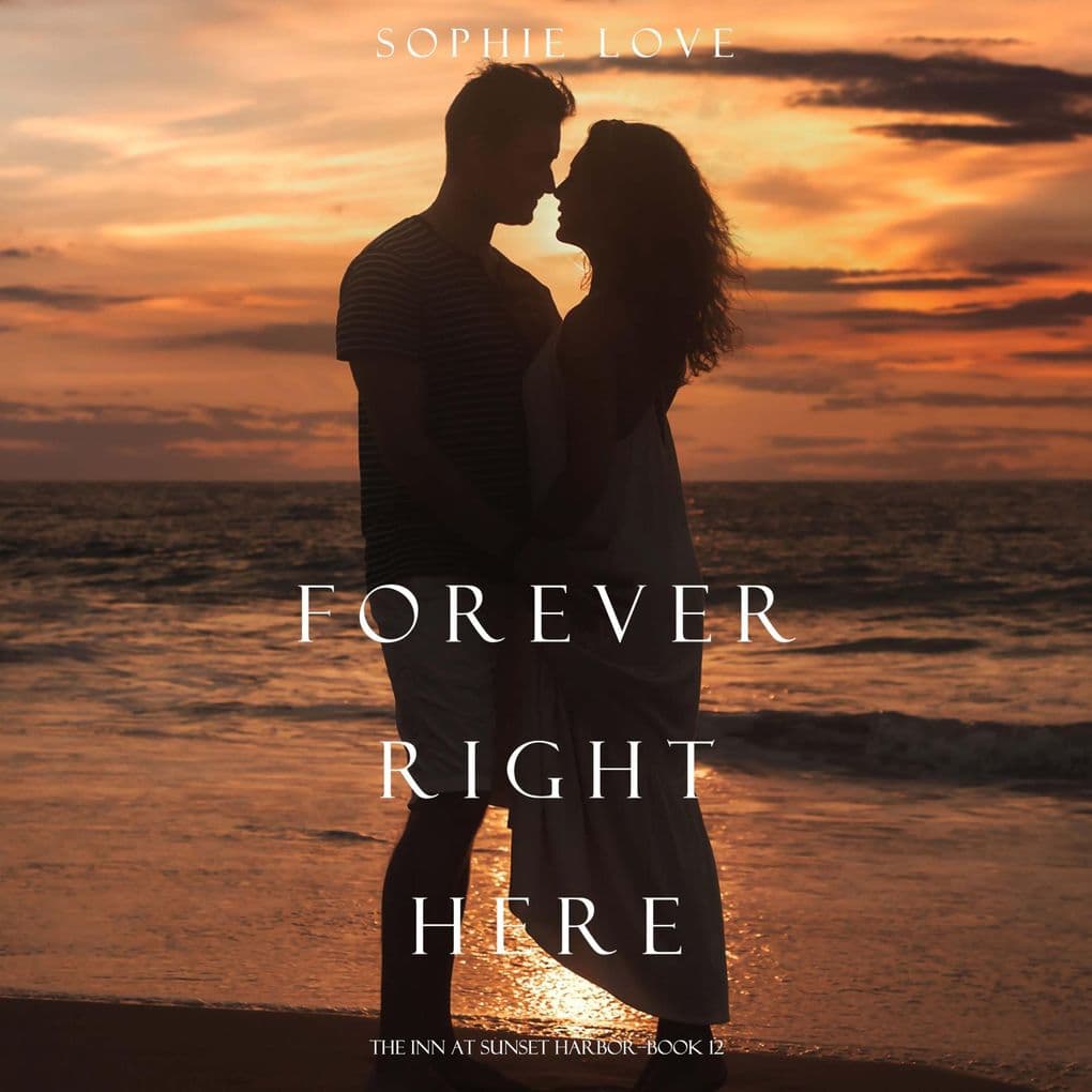 Forever Right Here (The Inn at Sunset HarborBook 12)