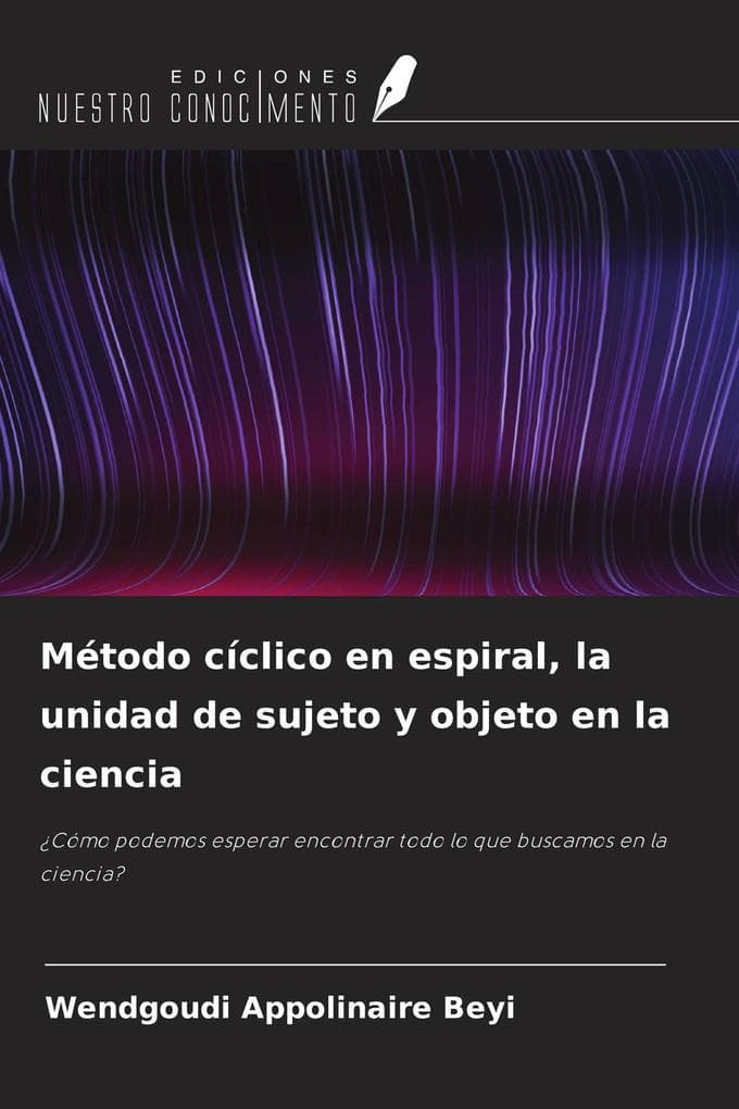 Método cíclico en espiral, la unidad de sujeto y objeto en la ciencia