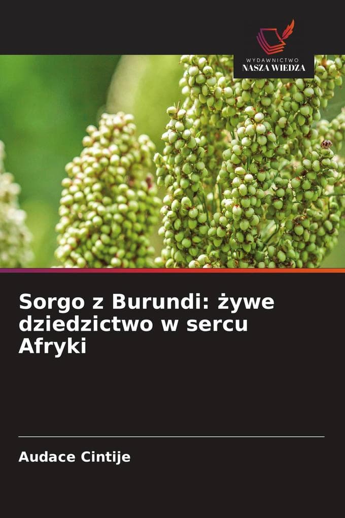 Sorgo z Burundi: ywe dziedzictwo w sercu Afryki