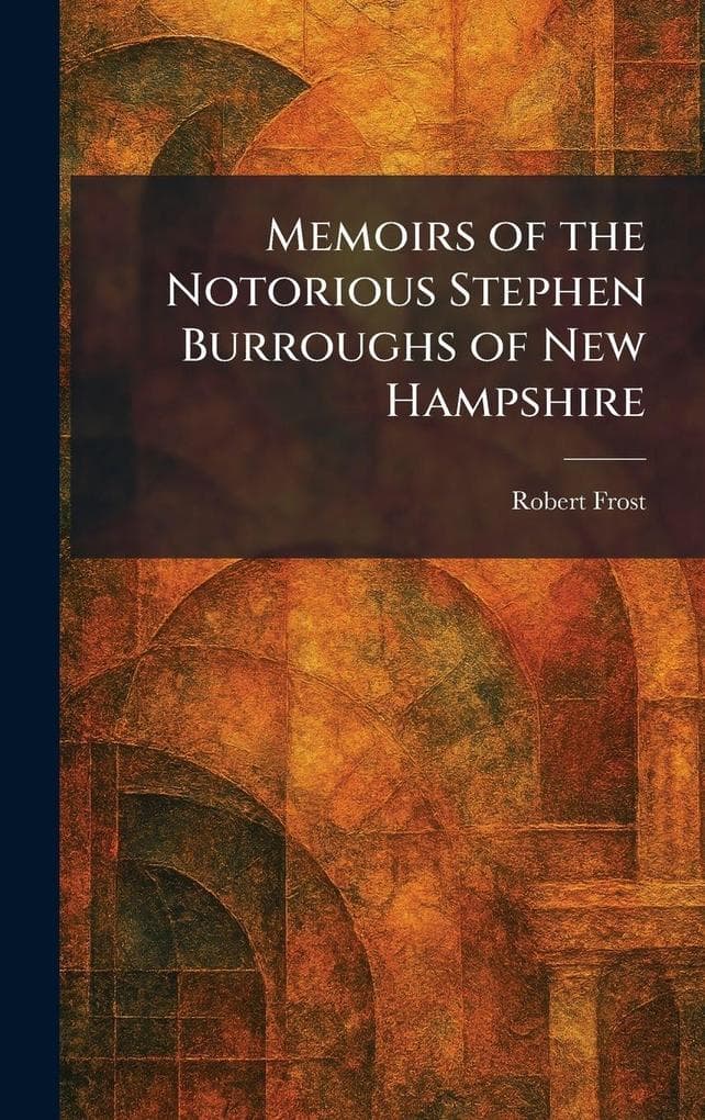 Memoirs of the Notorious Stephen Burroughs of New Hampshire
