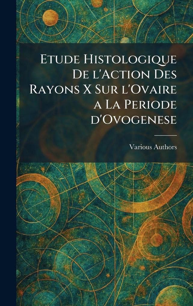 Etude histologique de l'action des rayons x sur l'ovaire a la periode d'ovogenese