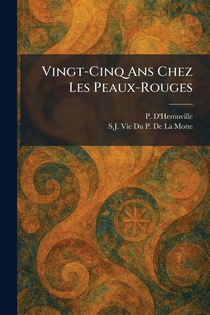 Vingt-Cinq Ans Chez Les Peaux-Rouges