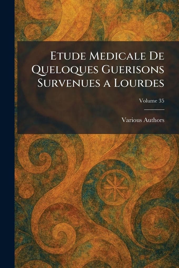 etude medicale de queloques guerisons survenues a lourdes