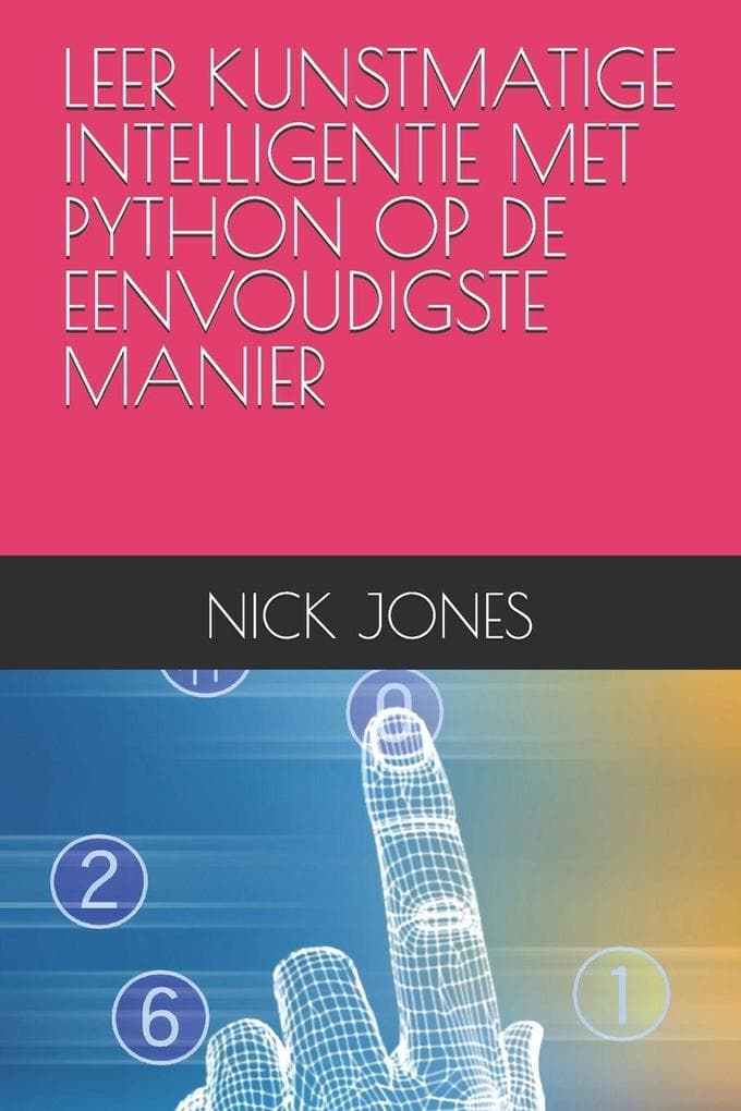 LEER KUNSTMATIGE INTELLIGENTIE MET PYTHON OP DE EENVOUDIGSTE MANIER