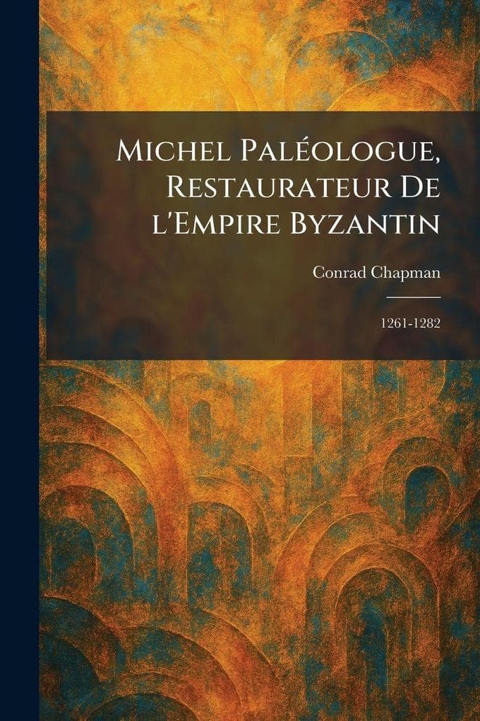 Michel PalÃ(c)ologue, Restaurateur De l'Empire Byzantin