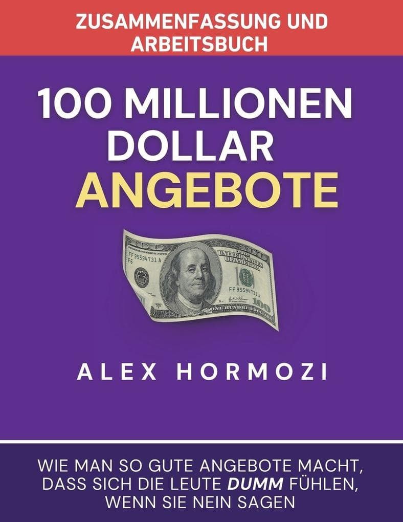 Zusammenfassung und Arbeitsbuch zu "100 Millionen Dollar Angebote"