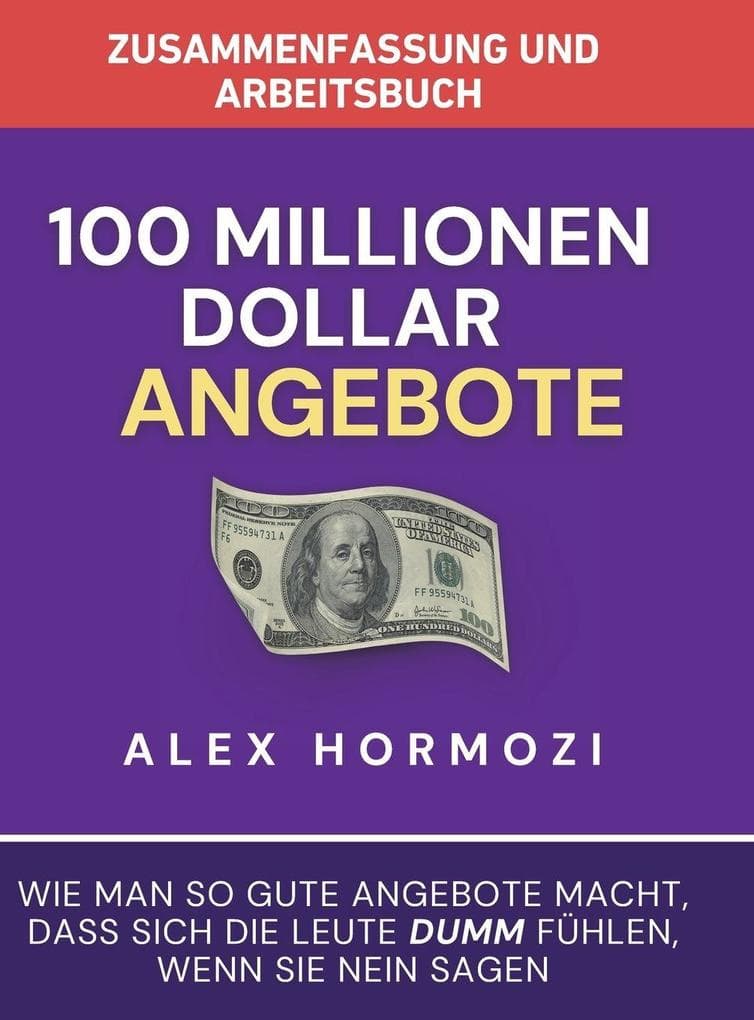 Zusammenfassung und Arbeitsbuch zu "100 Millionen Dollar Angebote"