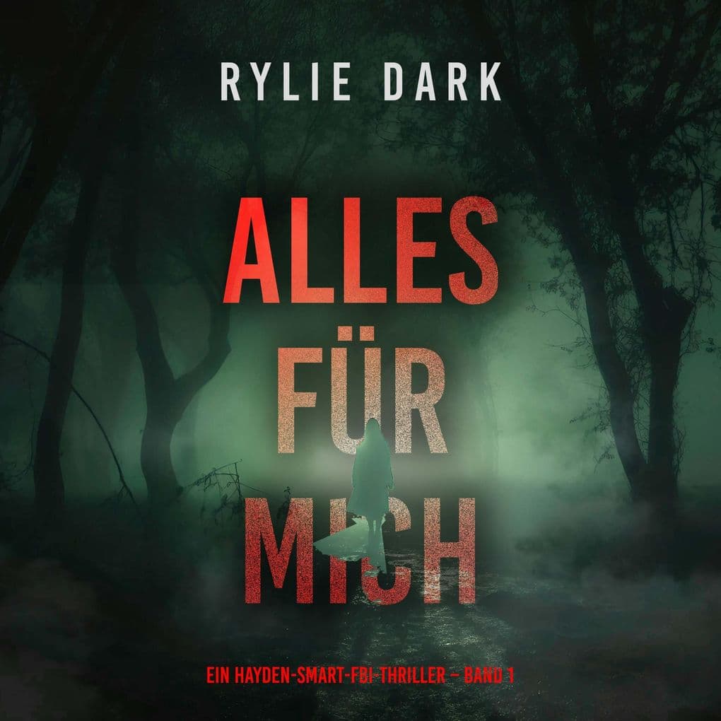 Alles für mich (Ein Hayden-Smart-FBI-Thriller Band 1)