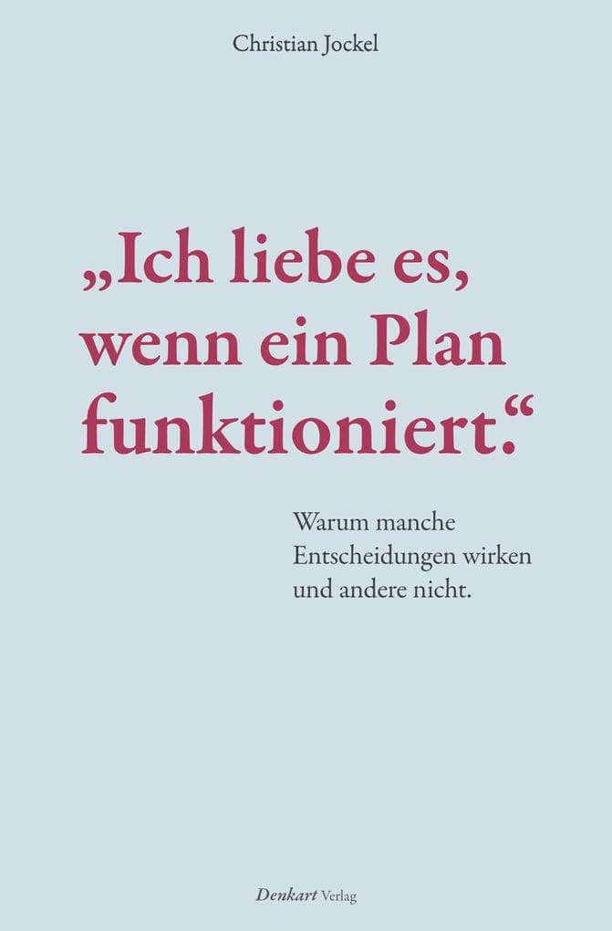 "Ich liebe es, wenn ein Plan funktioniert."