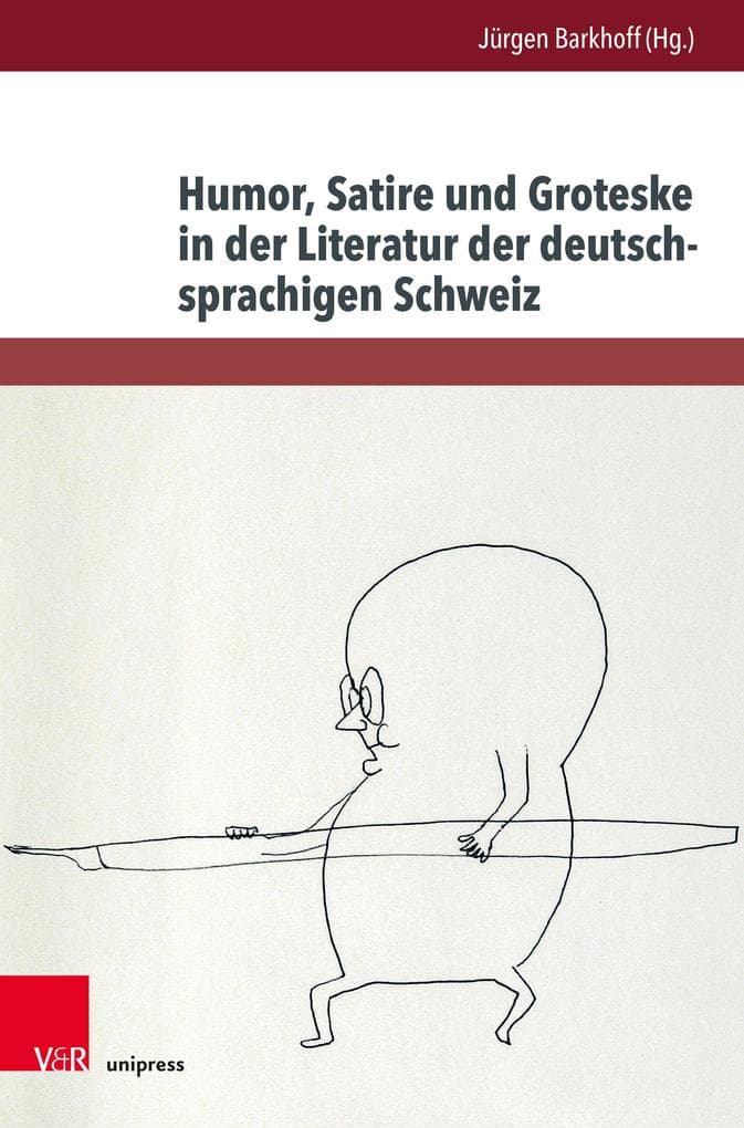 Humor, Satire und Groteske in der Literatur der deutschsprachigen Schweiz