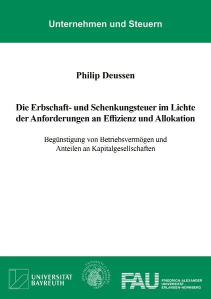 Die Erbschaft- und Schenkungsteuer im Lichte der Anforderungen an Effizienz und Allokation