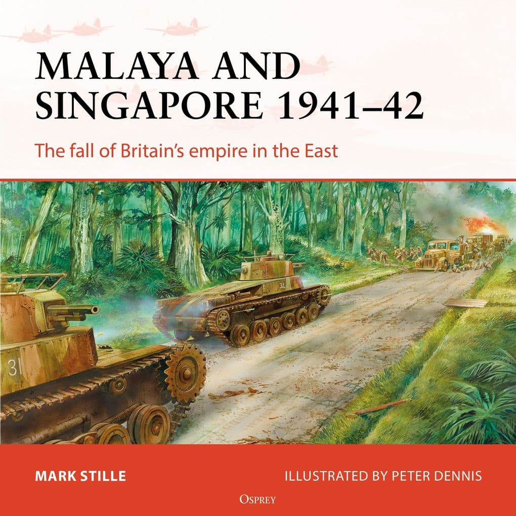 Osprey Campaign Series: Malaya and Singapore 1941-42