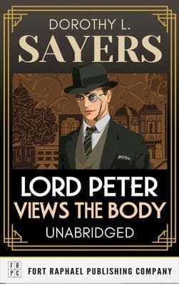 Lord Peter Views the Body - A Lord Peter Wimsey Mystery Collection - Unabridged