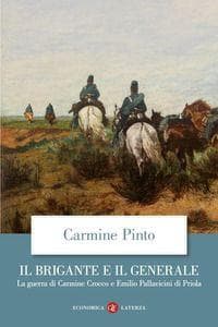 Il brigante e il generale. La guerra di Carmine Crocco e Emilio Pallavicini di Priola