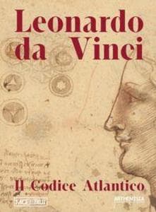Leonardo da Vinci. Il Codice Atlantico