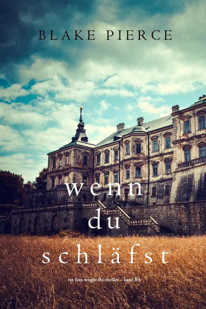 Wenn du schläfst (Ein Finn-Wright-FBI-Thriller - Band Vier)