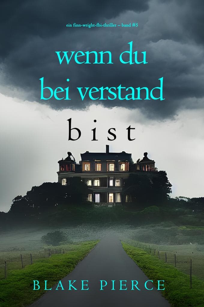 Wenn du bei Verstand bist (Ein Finn-Wright-FBI-Thriller - Band Fünf)
