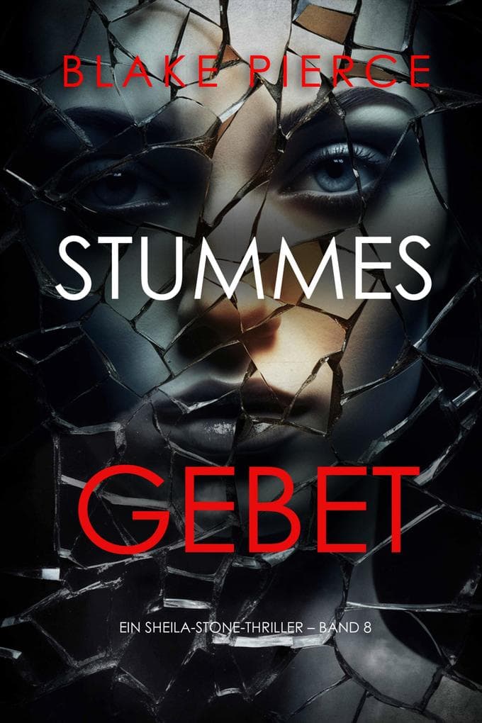 Stummes Gebet (Ein Sheila-Stone-Thriller - Band 8)
