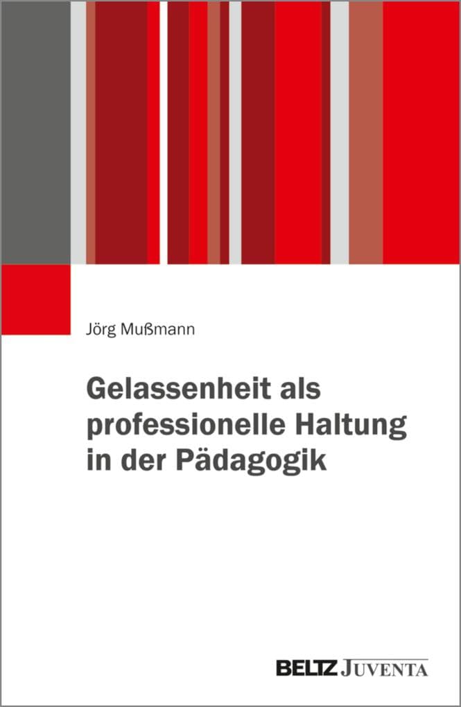 Gelassenheit als professionelle Haltung in der Pädagogik
