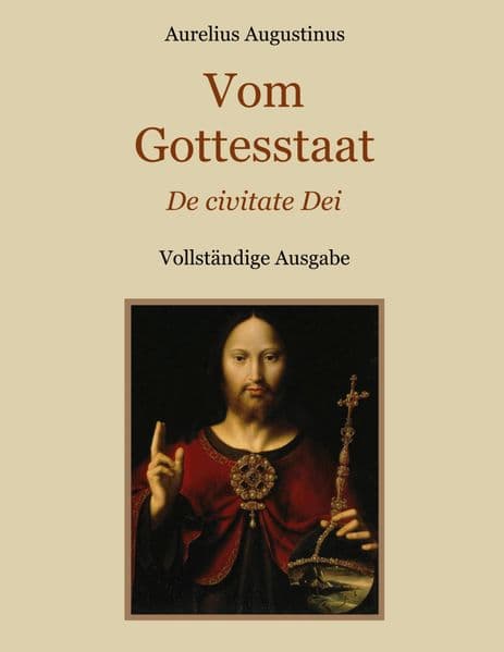 Vom Gottesstaat (De civitate Dei) Vollständige Ausgabe