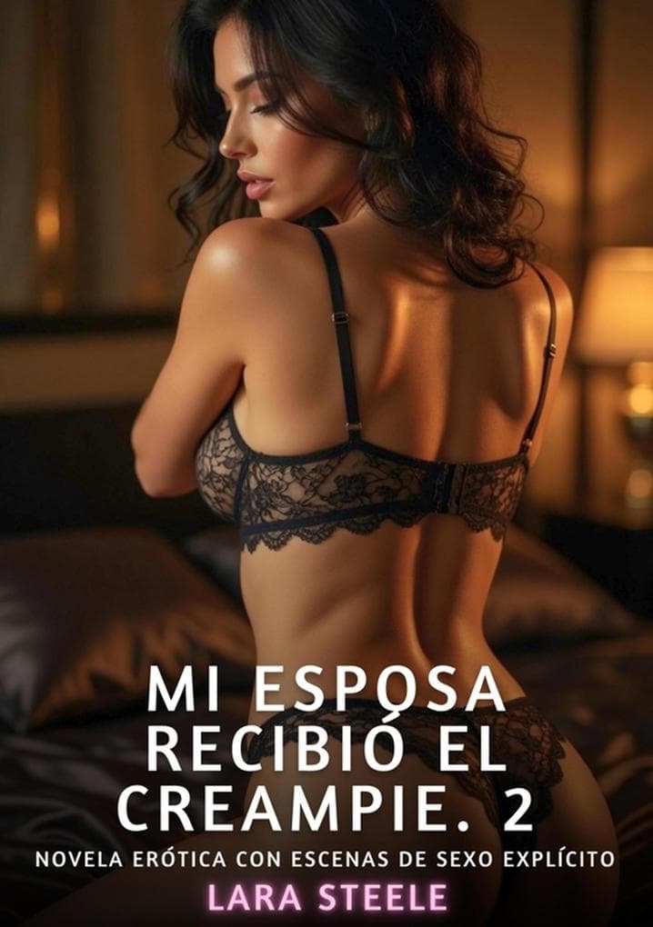 Mi Esposa Recibió el Creampie. 2