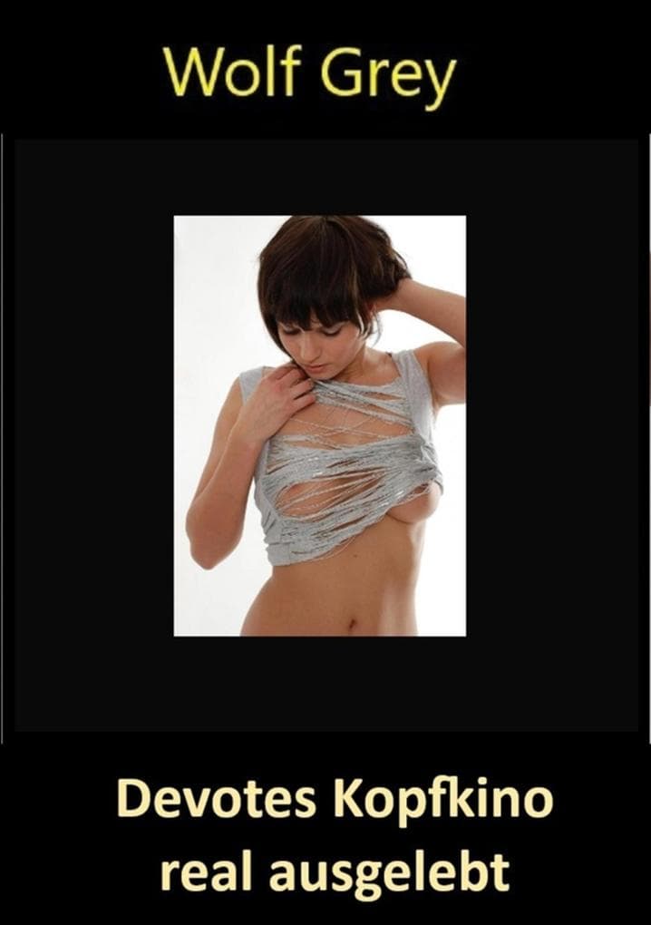 Devotes Kopfkino real ausgelebt