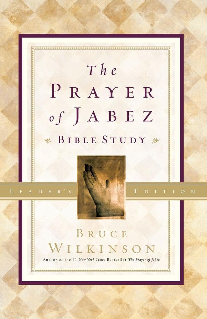 The Prayer of Jabez Bible Study Leader's Edition