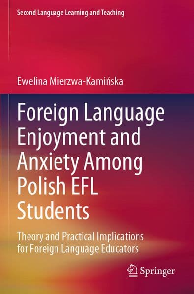 Foreign Language Enjoyment and Anxiety Among Polish EFL Students