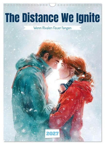 The Distance We Ignite (Wandkalender 2027 DIN A3 hoch), CALVENDO Monatskalender