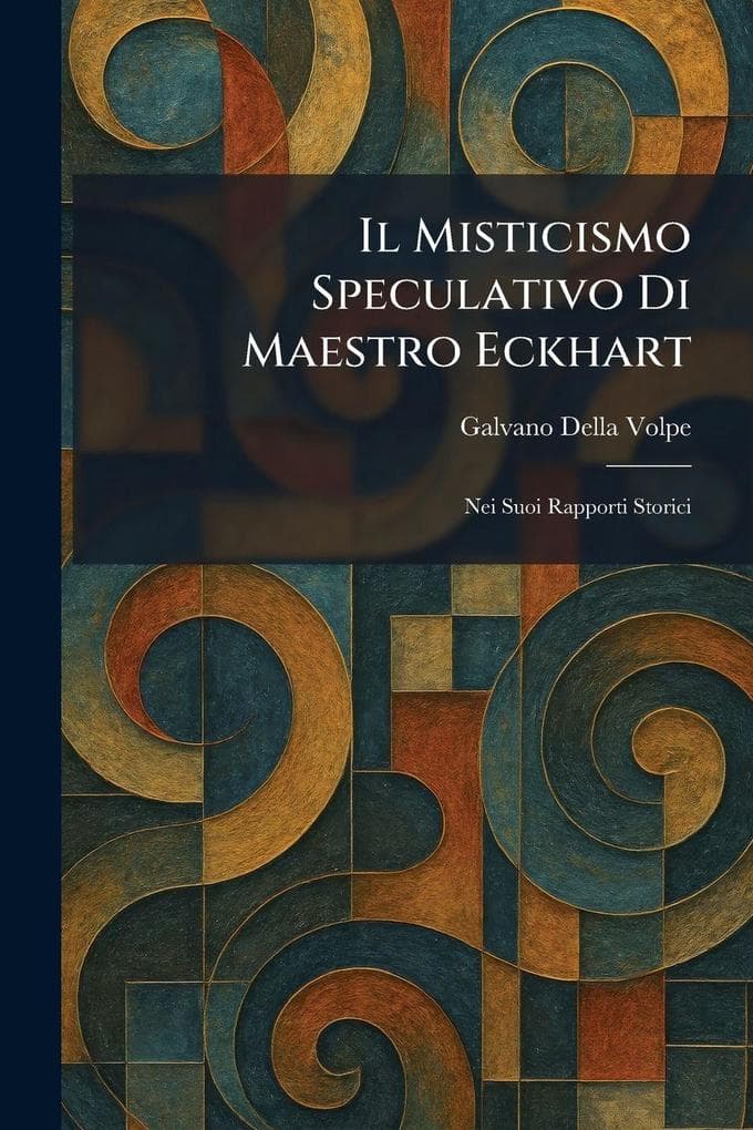 Il Misticismo Speculativo Di Maestro Eckhart
