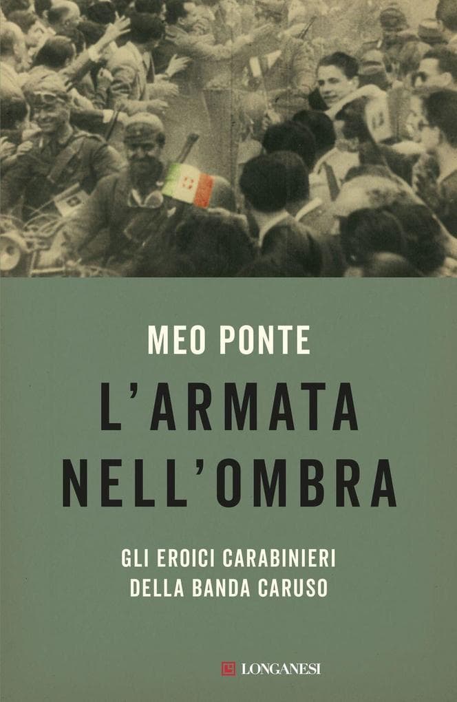 L' armata nell'ombra. Gli eroici carabinieri della Banda Caruso