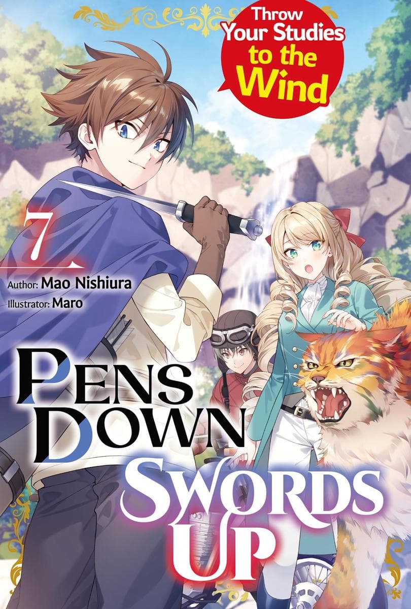 Pens Down, Swords Up: Throw Your Studies to the Wind Volume 7